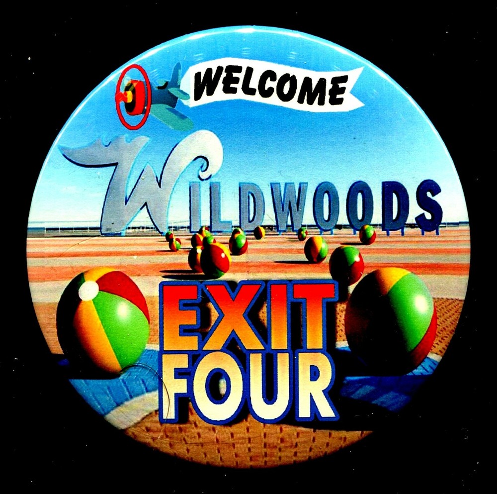 * Welcome To Wildwoods Exit Four 3" Pin Back Buttons