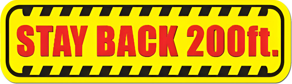 Stay Back 200ft feet sticker Decal