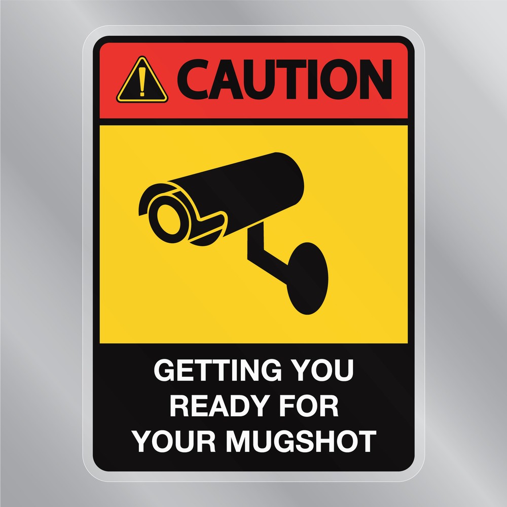 Caution Sign: Getting You Ready For Your Mugshot Security Large Front Static Cli