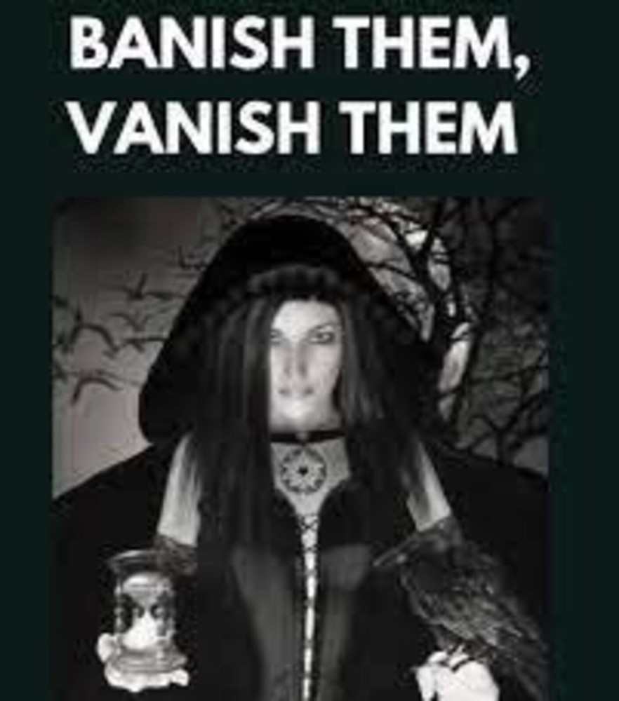 BANISH & VANISH THEM REMOVE THEM FROM YOUR LIFE HEX SPELL