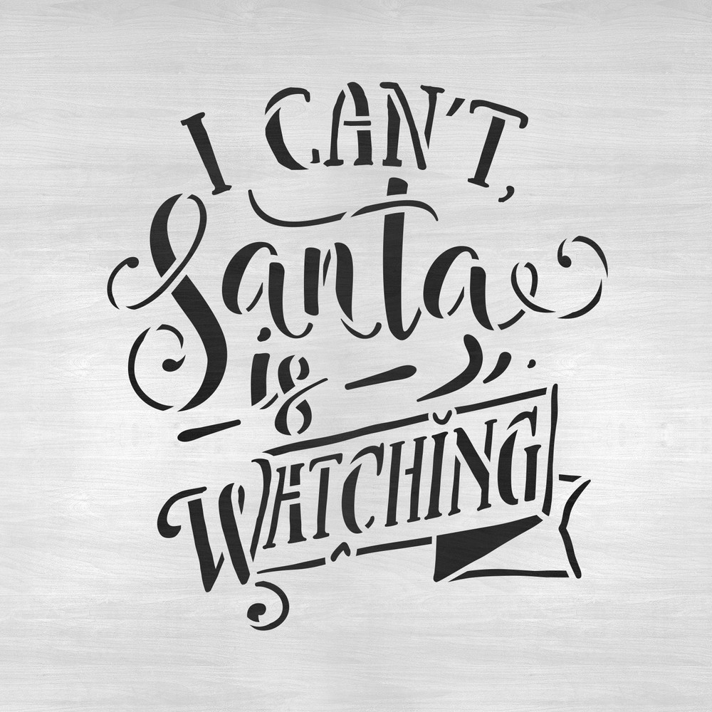 Santa is Watching Stencil - Durable & Reusable Mylar Stencils