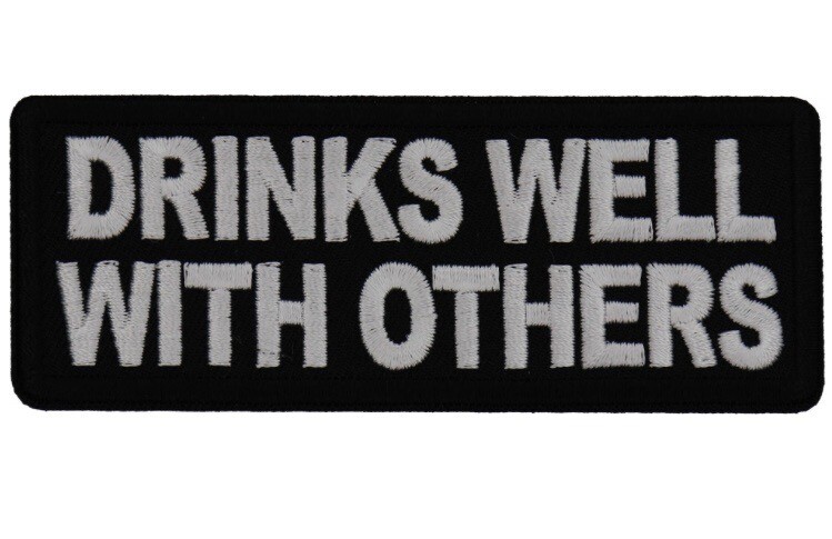 DRINKS WELL WITH OTHERS EMBROIDERED IRON ON PATCH  **FREE SHIPPING**