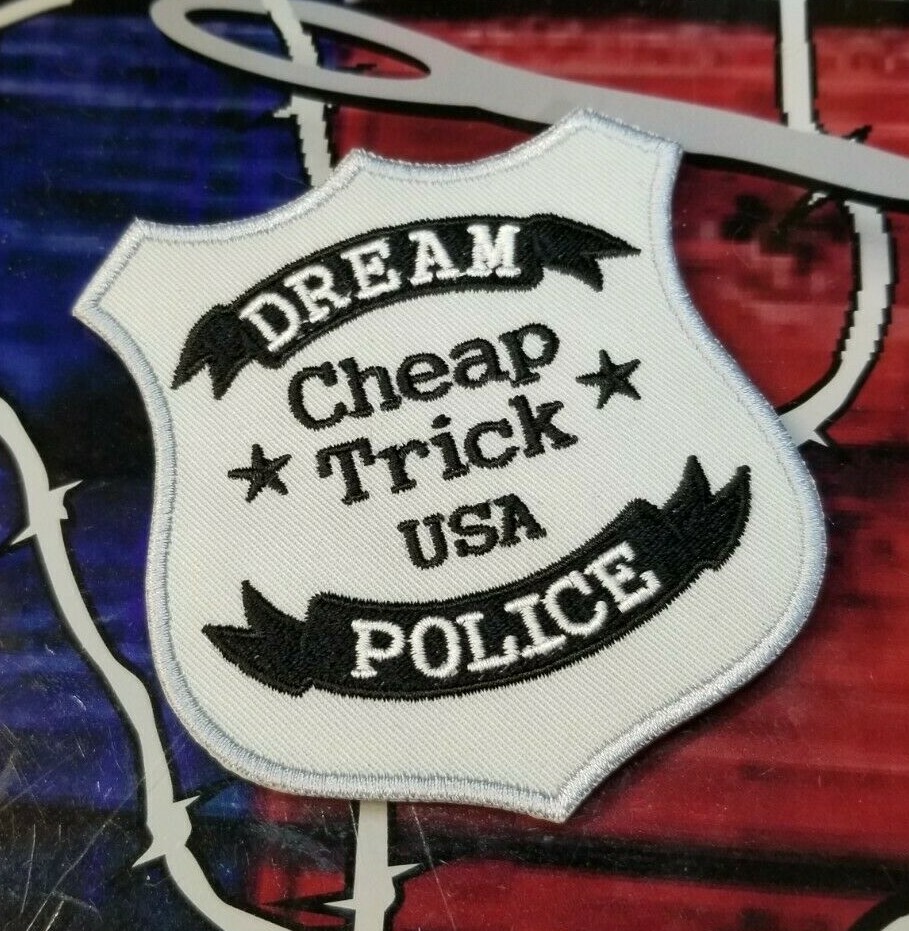 EMBROIDERED CHEAP TRICK DREAM POLICE PATCH (Please Read Ad)
