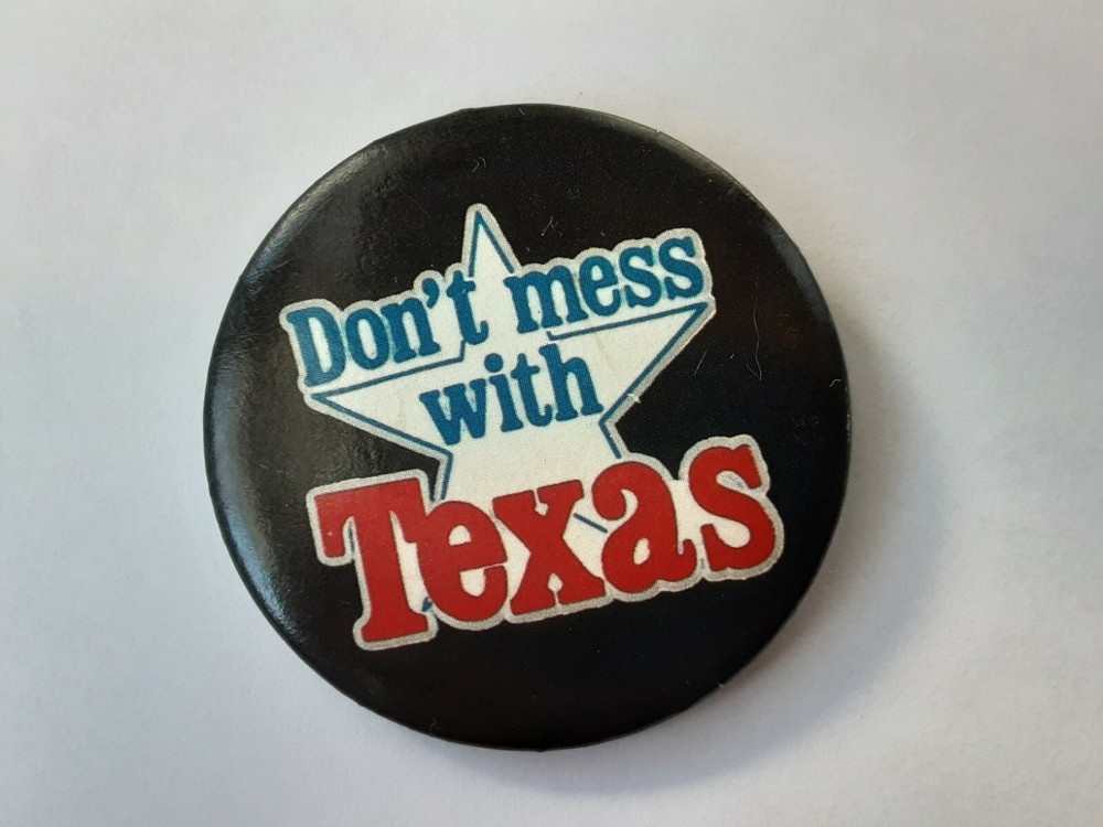 Vintage Pinback Button 2.25" - "Don't Mess With Texas"