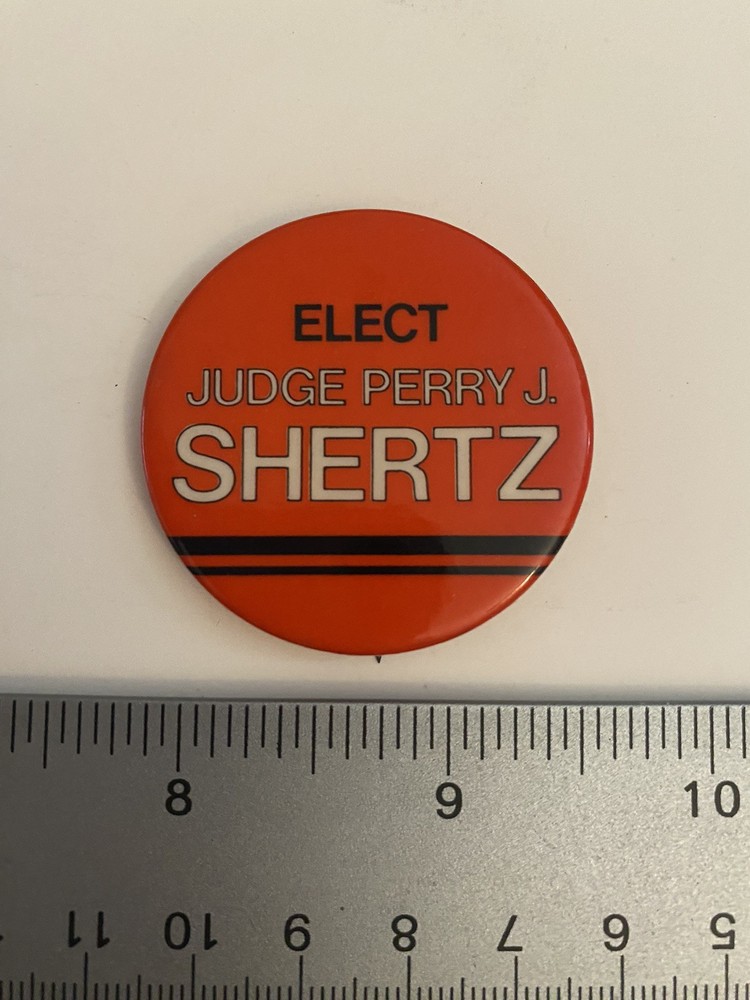 Elect Judge Perry Shertz Pin Back Button P43