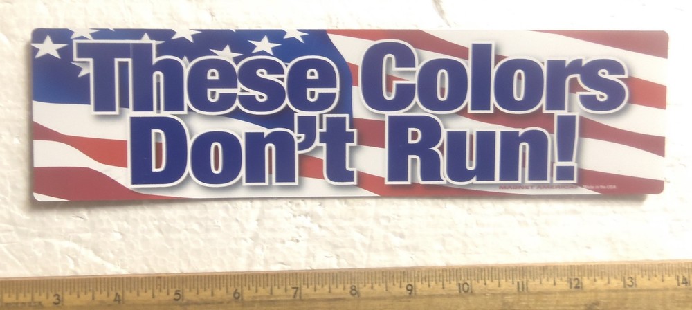 "These Colors Don't Run" Bumper Magnet