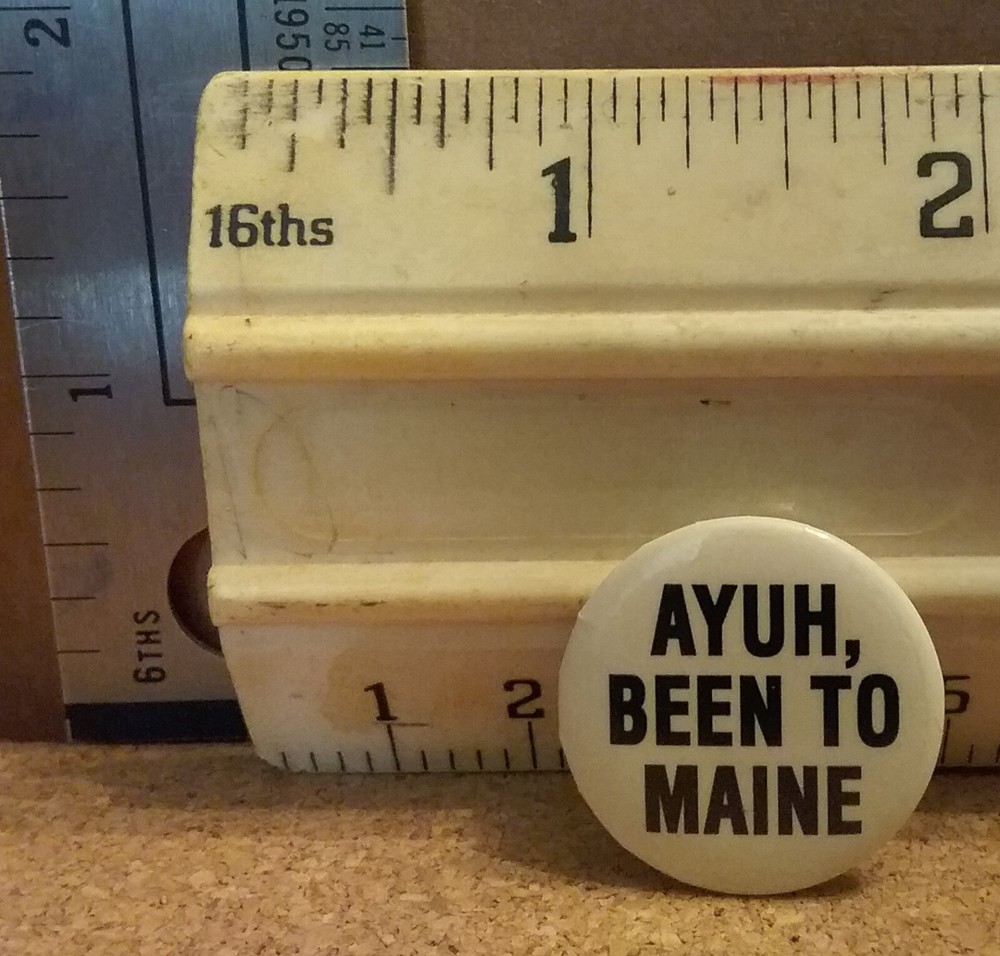 Ayuh, Been To Maine - Button Pinback
