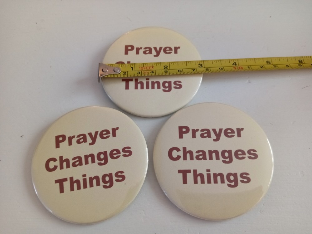 3" Prayer Changes Things Button Lot of 3