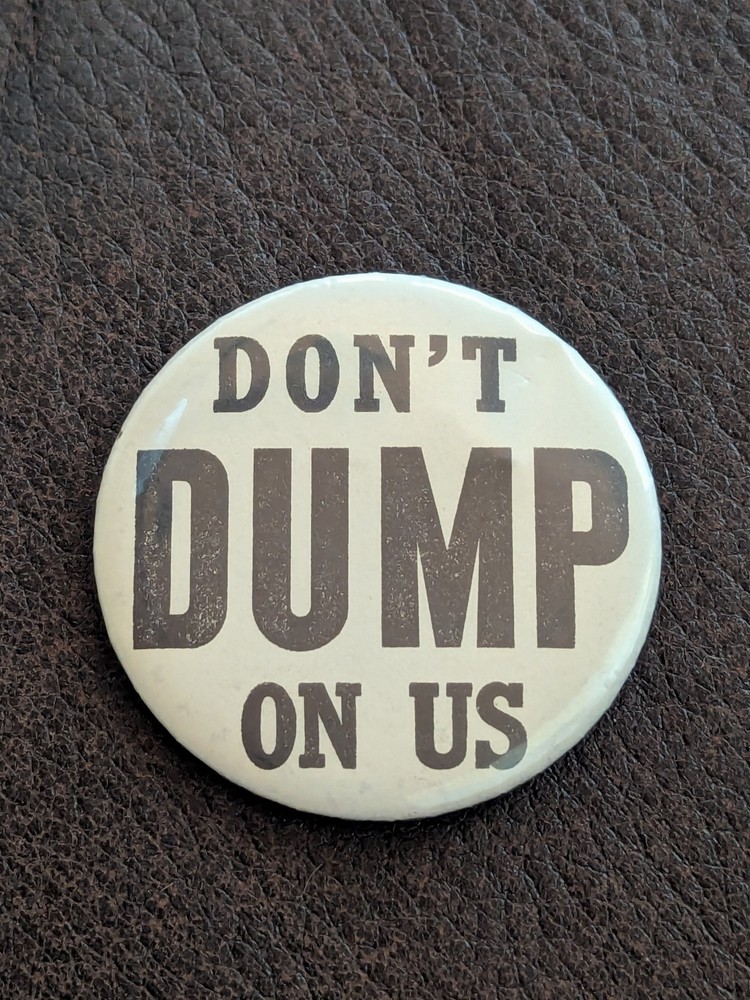 Vintage Don't Dump On Us Large Round Button Pin Pinback