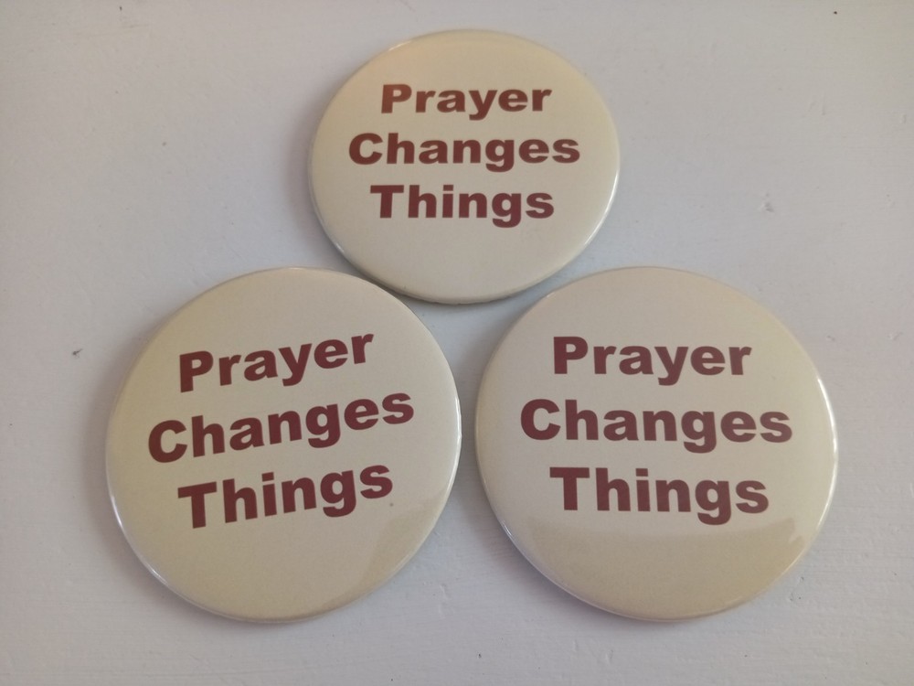 3" Prayer Changes Things Button Lot of 3