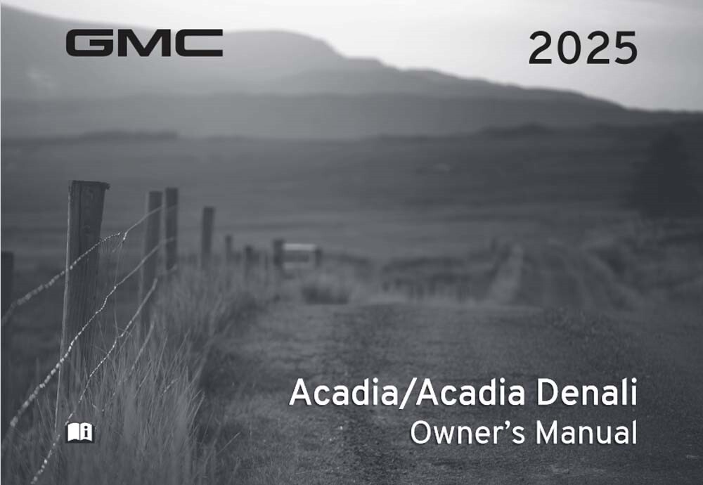 2025 GMC Acadia/Denali Owners Manual User Guide Reference Book OEM