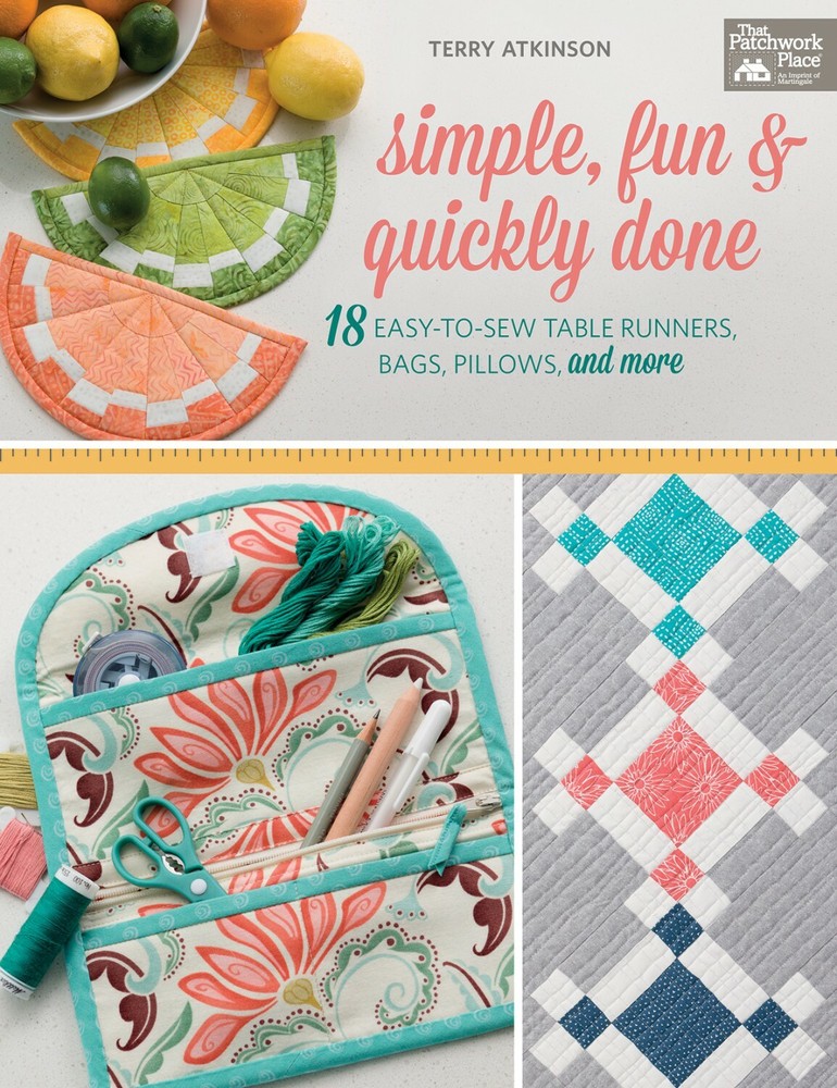 Simple, Fun, & Quickly Done by Terry Atkinson 18 Projects 96 Pages