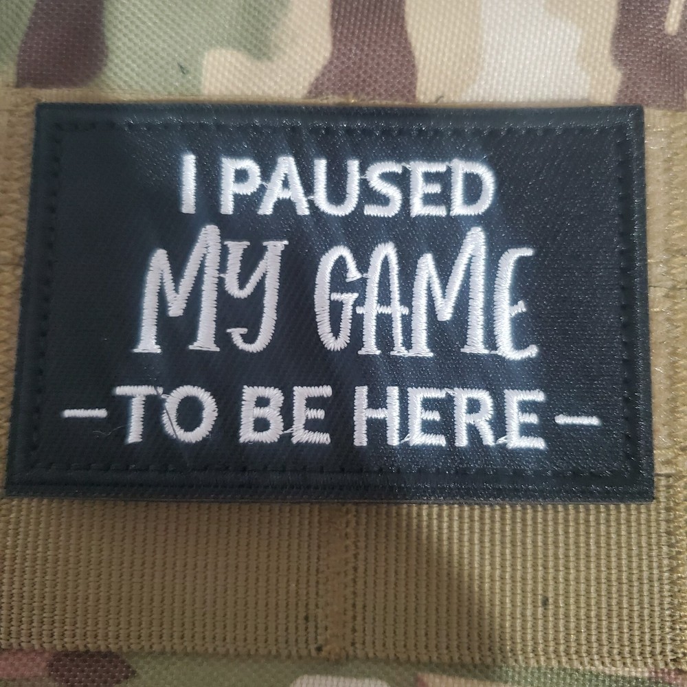 I PAUSED MY GAME TO BE HERE Sarcastic Tactical Morale Patch Hook and Loop