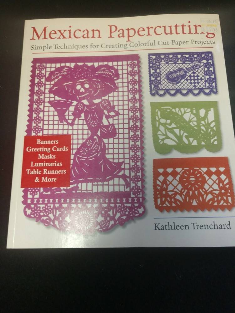Mexican Papercutting: Simple Techniques for Creating Colorful Cut-Paper Projects