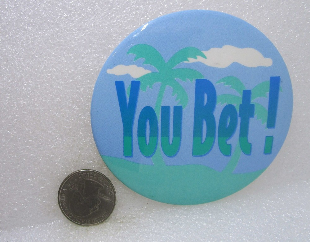 You Bet! Button Pin