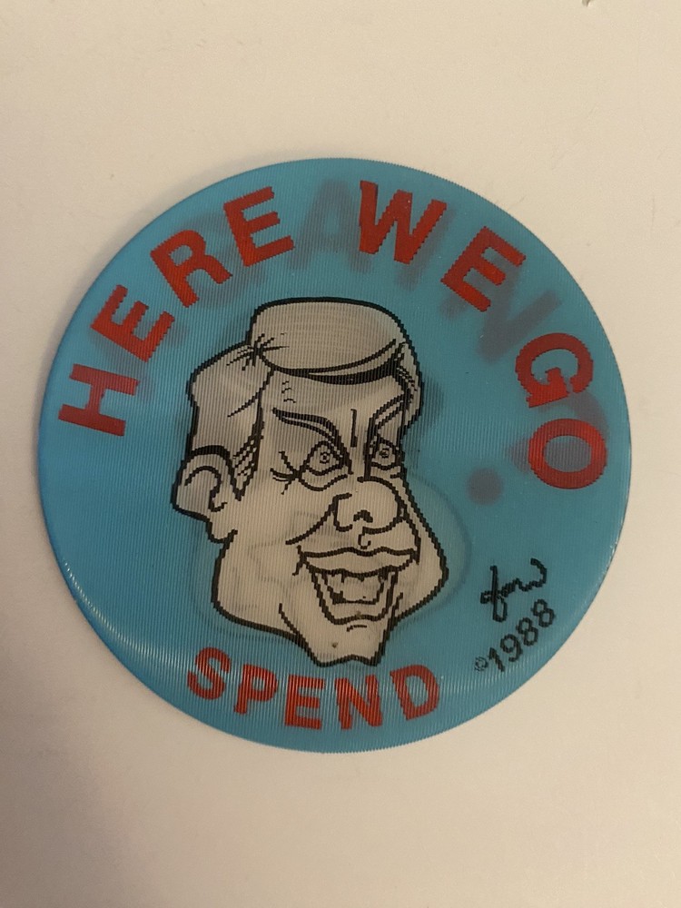 Here We Go Spend Political Pin Back Button P23