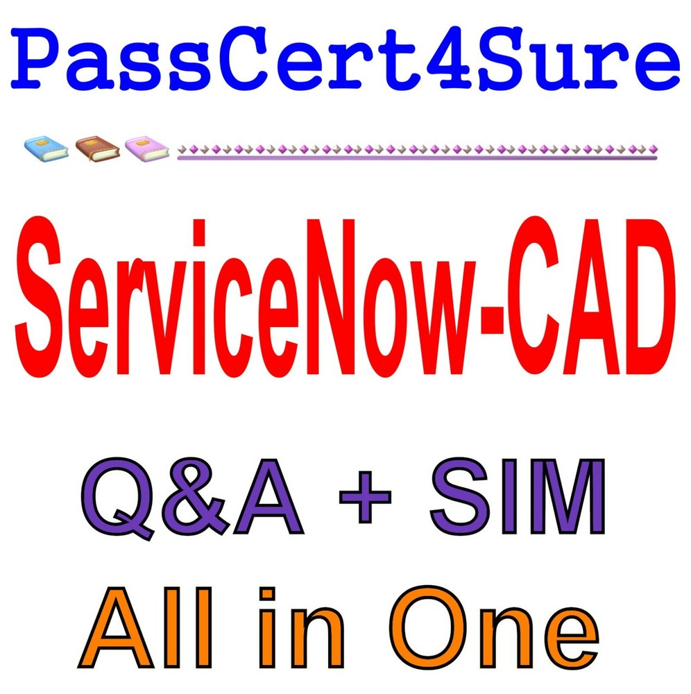 ServiceNow Certified Application Developer CAD Exam Q&A+SIM