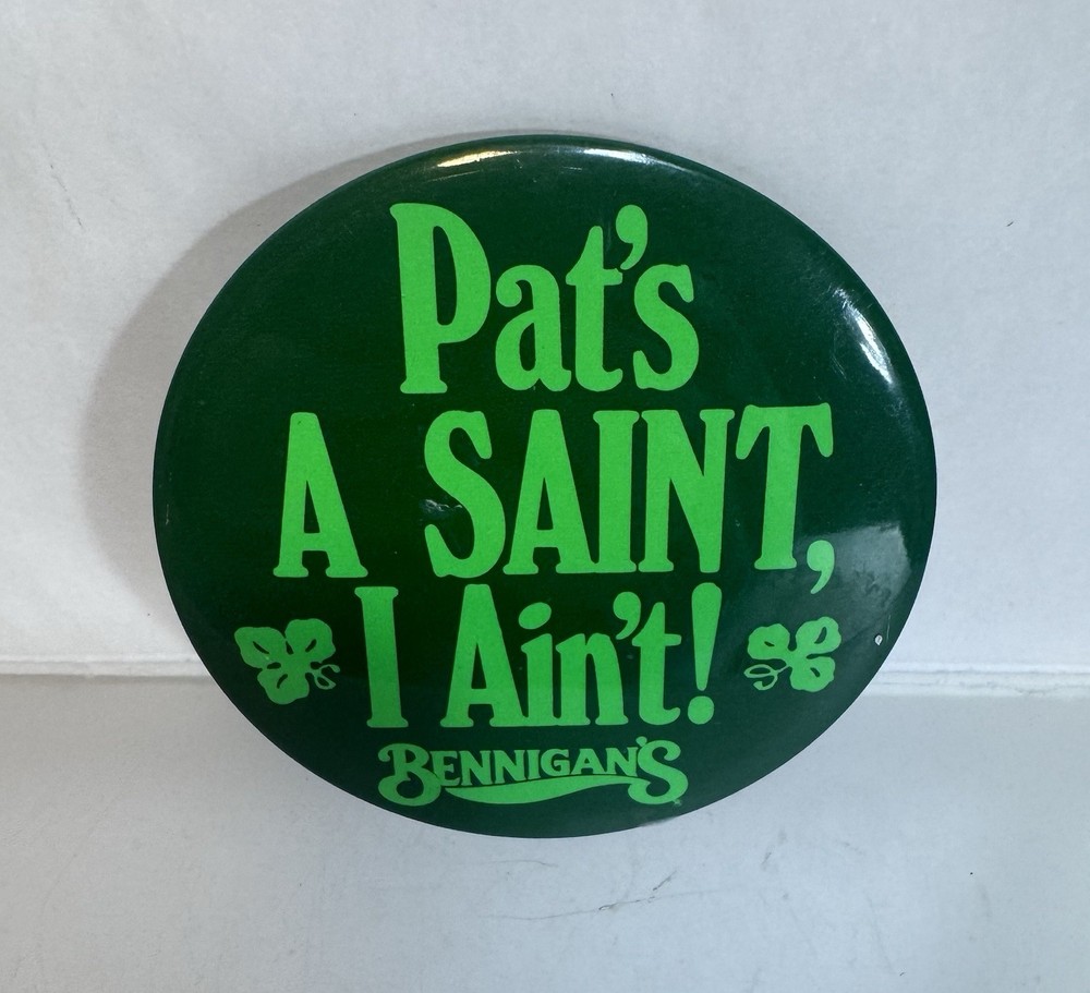Bennigans Restaurant St Patrick’s Button Pin Pat’s A Saint I Ain’t PLEASE READ