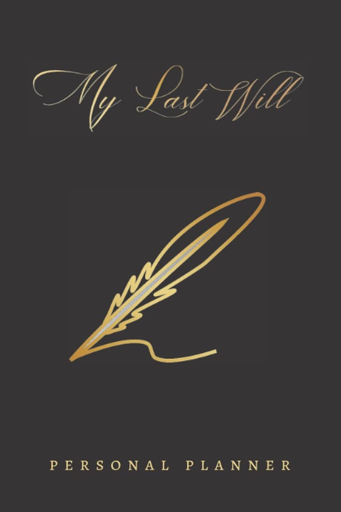 MY LAST WILL: PERSONAL PLANNER | A NOTEBOOK FOR PLANNING YOUR WILL OR...