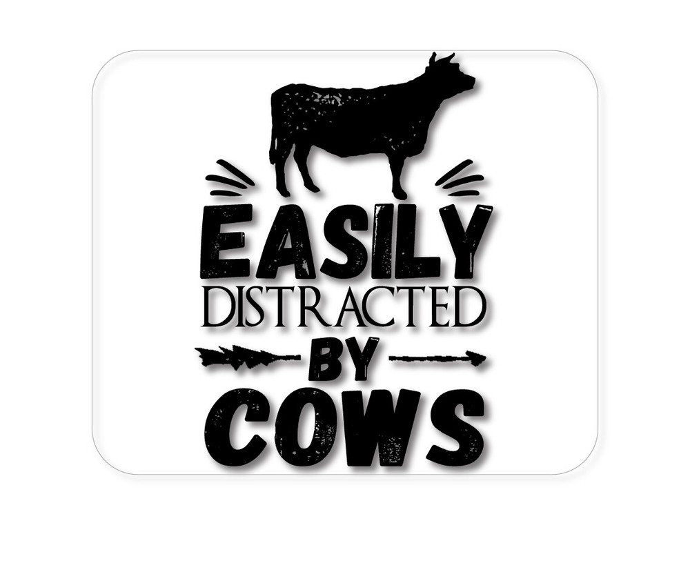 CUSTOM Mouse Pad 1/4 - Easily Distracted By Cows