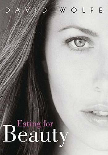 Eating for Beauty - Paperback By Wolfe, David - GOOD