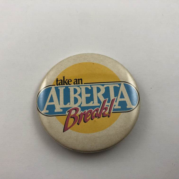 Take An ALBERTA Break! ~ Vintage Alberta Canada Button Pinback