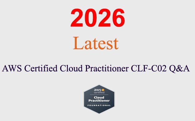 AWS CLF-C02 Cloud Practitioner Q&A GUARANTEED (1 month update)