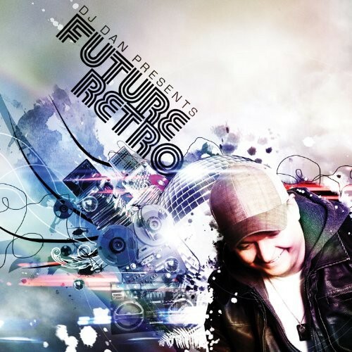 DJ Dan - DJ Dan Presents Future Retro [New CD]