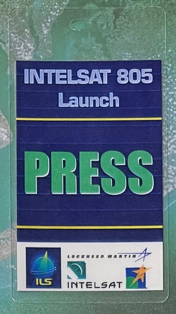 INTELSAT 805 LOCKHEED MARTIN ISSUED LAUNCH PRESS BADGE