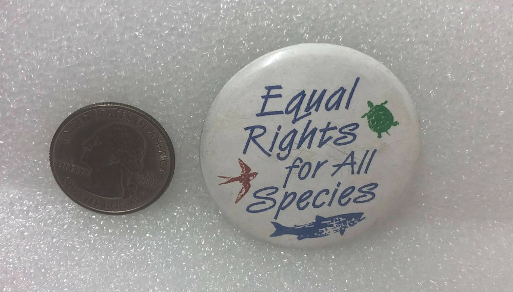 Equal Rights For All Species Pin