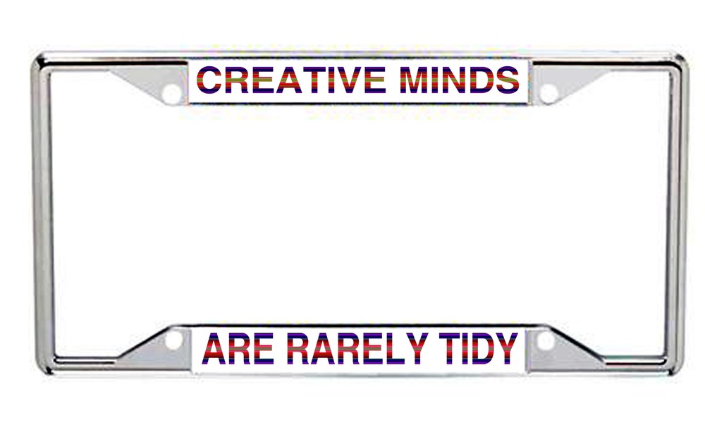 Creative Minds Are Rarely Tidy  License Plate Frame Every State