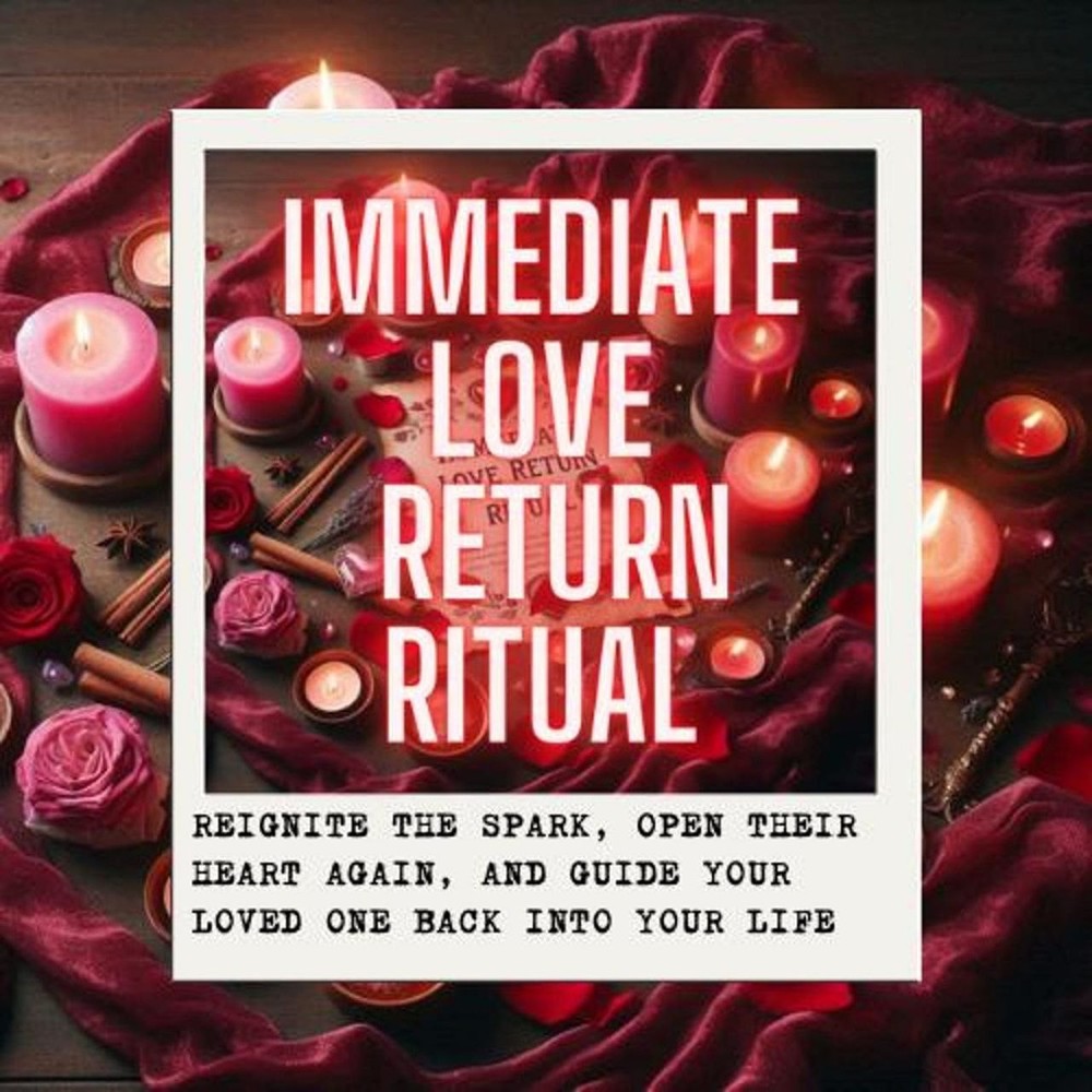 IMMEDIATE LOVE RETURN Ritual: Restore Romance & Reignite Deep Connection