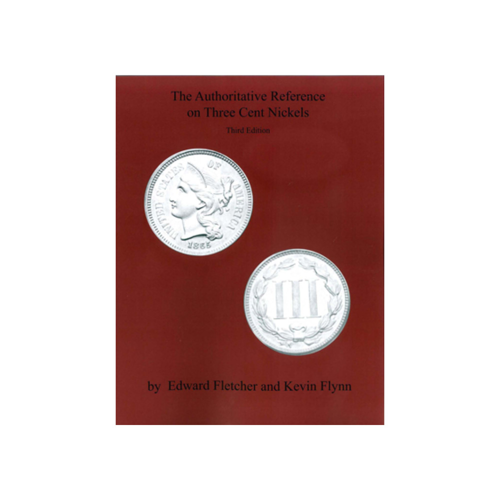 Authoritative Reference on Three Cent Nickels 3rd Ed by Flynn & Fletcher