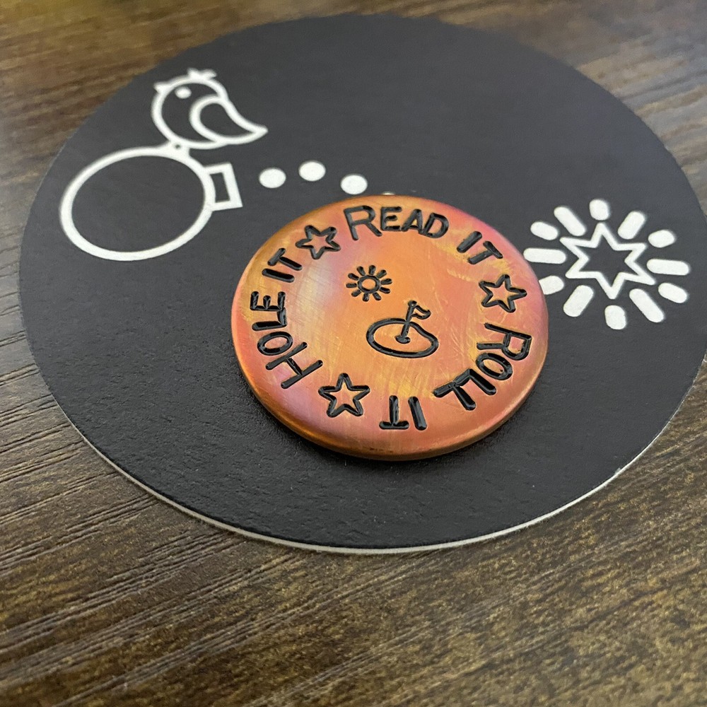 READ IT ROLL IT HOLE IT 1.5” Hand Made Custom Copper Golf Ball Marker!