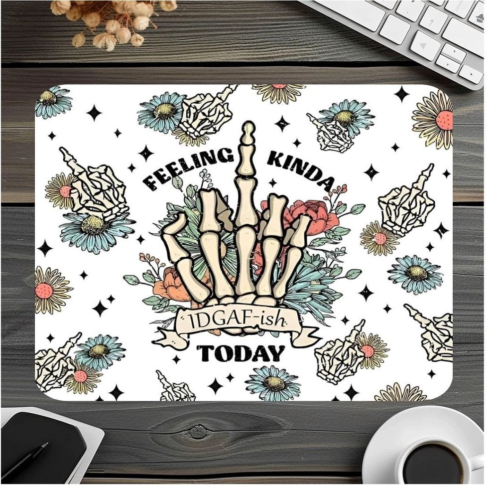 Feeling Kinda IDGAF'ish Mouse Pad