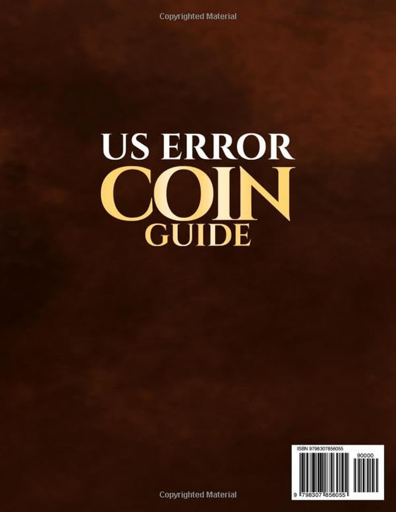 US Error Coin Guide: the Complete Handbook for Identifying, Valuing, and Collect