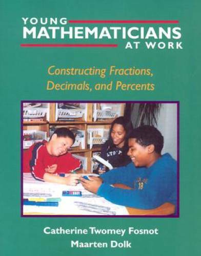 Young Mathematicians at Work: Constructing Fractions, Decimals, and P - GOOD