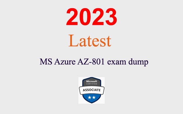 MS Azure AZ-801 dump GUARANTEED (1 month update)