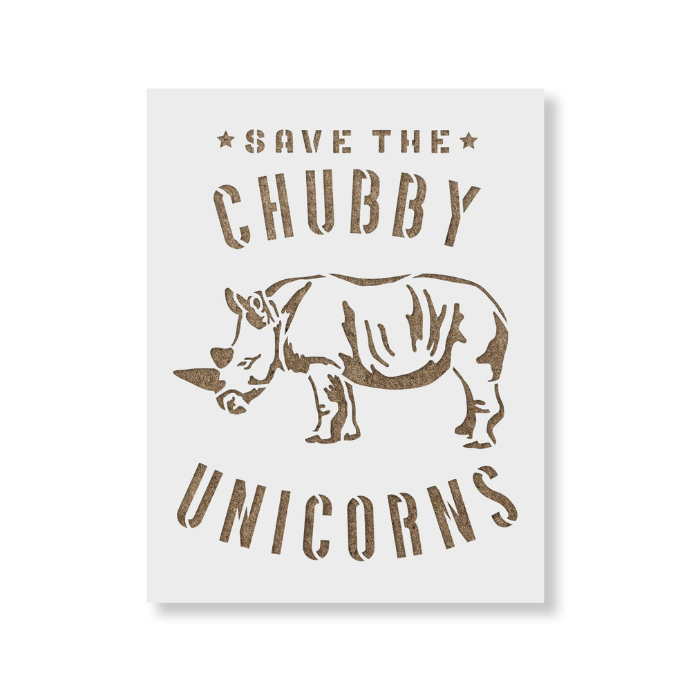 Save The Chubby Unicorns Stencil - Durable & Reusable Mylar Stencils