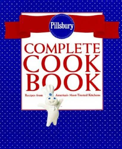 Pillsbury Complete Cookbook: Recipes from America's Most-Trus - VERY GOOD