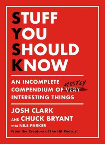Stuff You Should Know: An Incomplete Compendium of Mostly Interesting - GOOD