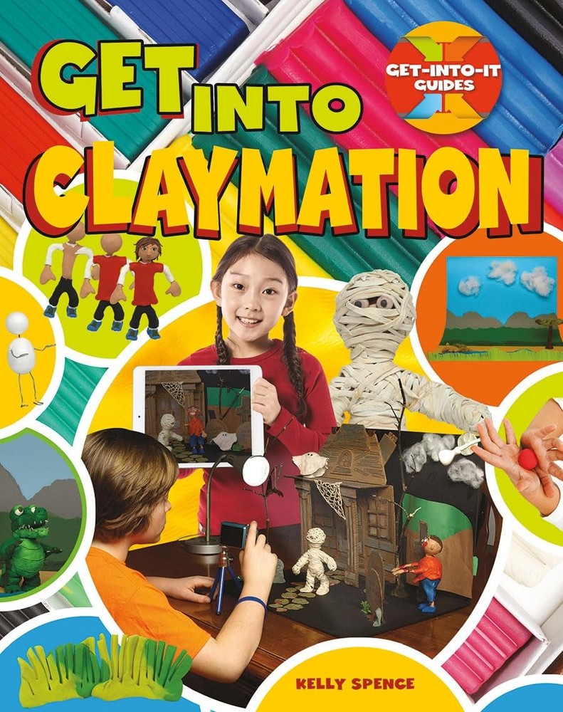 Get into Claymation (Get-Into-It Guides)