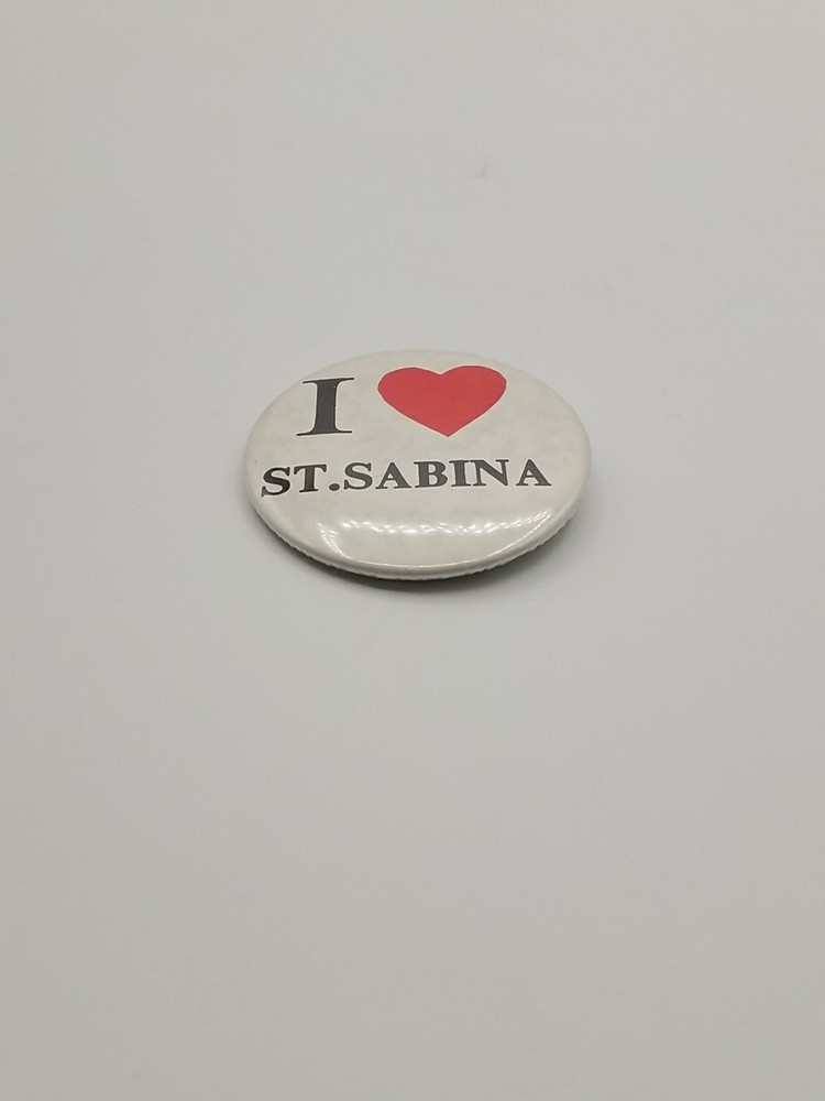 I Love ST. SABINA Pinback 2 Inch.