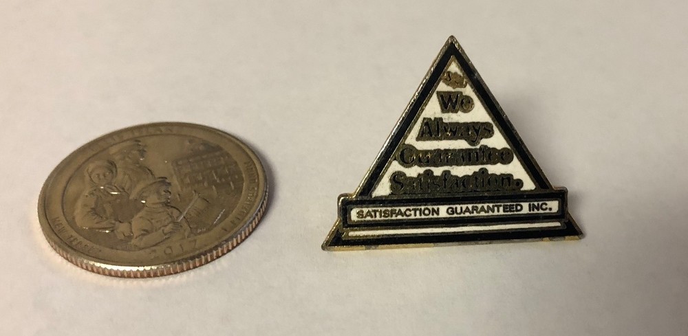 We Always Guarantee Satisfaction - Satisfaction Guaranteed Inc Pin