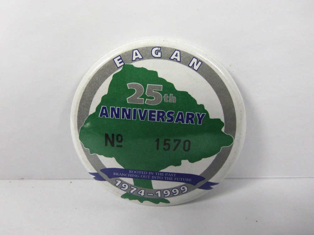 Eagan 25th Anniversary No 1570 1974-1999  Button Pinback Button 2"
