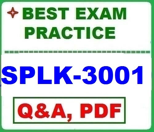 LATEST SPLK-3001 Exam Practice Q&A