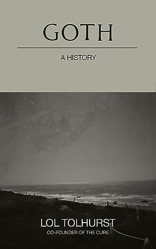 Goth: A History by Tolhurst