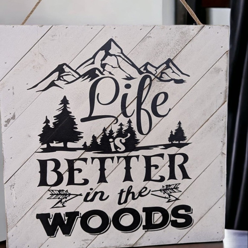 New Decorative Sign Life Is Better In The Woods