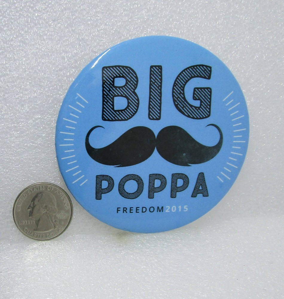 Big Poppa Freedom 2015 Button Pin