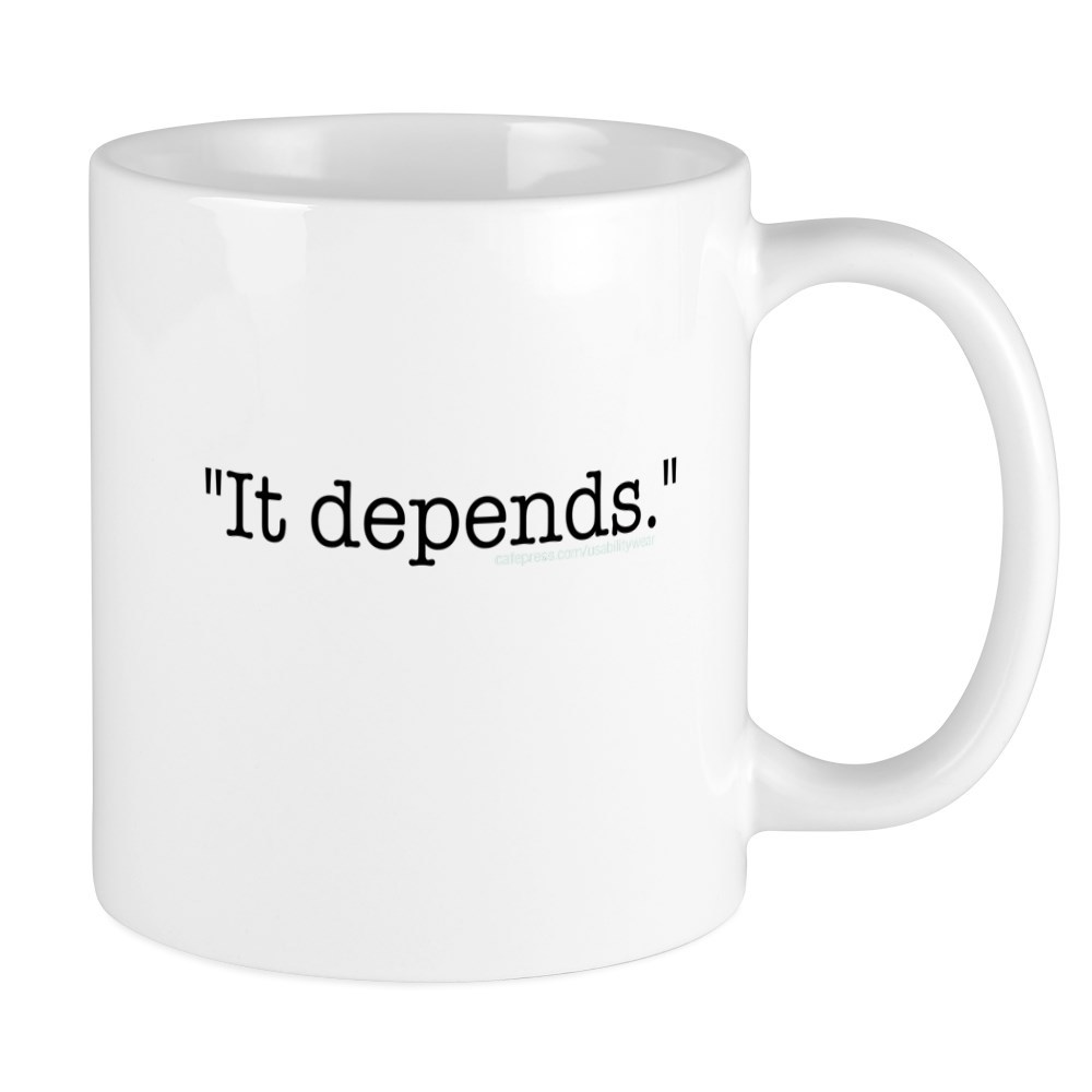 11oz mug It depends - Printed Ceramic Coffee Tea Cup Gift